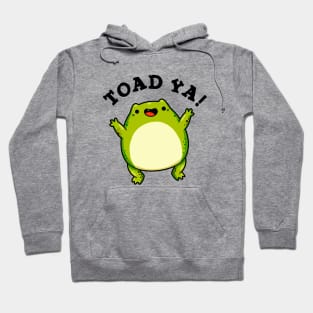 Toad Ya Cute Frog Pun Hoodie